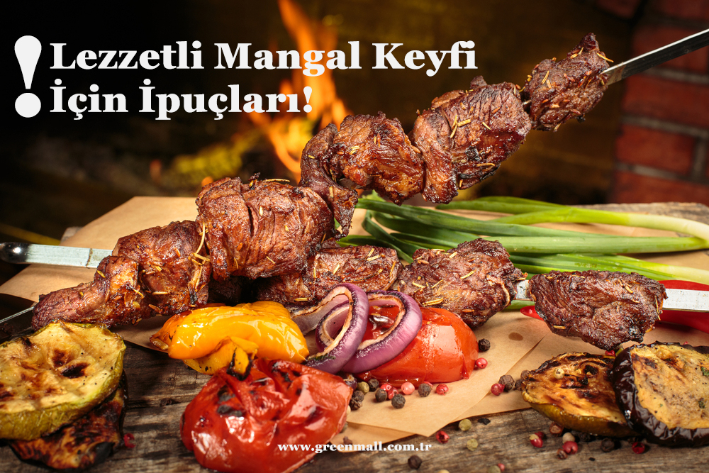 Lezzetli Mangal Keyfi için İpuçları!